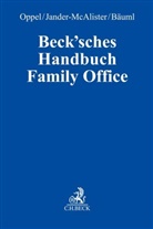 Swen Oliver Bäuml, Heiko Jander-McAlister, Swen Oliver Bäuml, Swen Oliver Bäuml u a, Florian Oppel - Beck'sches Handbuch Family Office