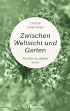 Christine Lange-Krüger - Zwischen Weltsicht und Garten