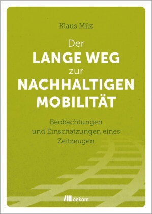 Klaus Milz - Der lange Weg zur nachhaltigen Mobilität - Beobachtungen und Einschätzungen eines Zeitzeugen