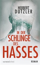 Herbert Dutzler - In der Schlinge des Hasses
