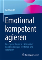 Rolf Arnold - Emotional kompetent agieren