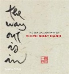 Thich Nhat Hanh, Thich Nhât Hanh - The Way Out Is In : The Zen Calligraphy of Thich Nhat Hanh