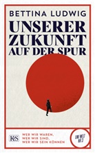 Bettina Ludwig - Unserer Zukunft auf der Spur