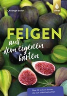 Christoph Seiler - Feigen aus dem eigenen Garten
