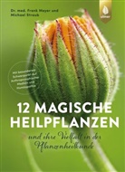 Frank Meyer, Frank (Dr. med.) Meyer, Michael Straub - 12 magische Heilpflanzen