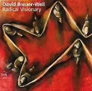 Richard Aronowicz, Simon Blomfield, Monica Bohm-Duchen, Bohm-Duchen Monica, Ben Hanly, … - David Breuer-Weil Radical Visionary