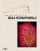 Marie-Sophie Carron de la Carriere, Marie-Sophie Carron de la Carrière, Valérie Belin - Shocking The Surreal World of Elsa Schiaparelli