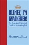 Marshall Hall, Mark Cowie - Blimey, I’m Knackered!