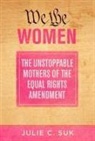 Julie C. Suk - We the Women