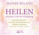Jeanne Ruland - Heilen mit dem Licht der Schöpfung, Audio-CD (Hörbuch)