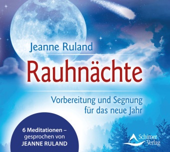 Jeanne Ruland - Rauhnächte, Audio-CD (Audio book) - Vorbereitung und Segnung für das neue Jahr - 6 Meditationen - gesprochen von Jeanne Ruland