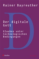 Rainer Bayreuther - Der digitale Gott