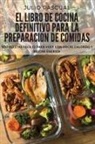 Julio Pascual - EL LIBRO DE COCINA DEFINITIVO PARA LA PREPARACIÓN DE COMIDAS