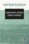 Haydar Kazgan - Osmanlida Avrupa Finans Kapitali
