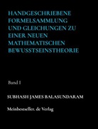 Subhash James Balasundaram, Subhash James Balasundaram - Handgeschriebene Formelsammlung und Gleichungen zu einer neuen mathematischen Bewusstseinstheorie