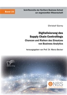 Marco Becker, Christof Gorny, Marco Becker - Digitalisierung des Supply Chain Controllings. Chancen und Risiken des Einsatzes von Business Analytics
