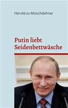 Herold Zu Moschdehner - Putin liebt Seidenbettwäsche