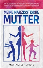 Mariam Lehmhuis - Meine narzisstische Mutter