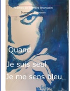 Bernard Brunstein - Quand je suis seul, je me sens bleu