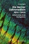 Niklaus Ingold, Universität Bern - Die Berner Zahnmedizin 1921–2021