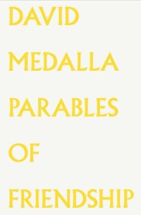 David Medalla, Steven Cairns, Bart van der Heide, Fatima Hellberg, Bart van der Heide - David Medalla. Parables of Friendship. Ausst. Kat. Kunstverein Bonn, Museion Bozen, 2022