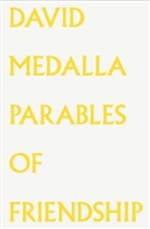 David Medalla, Steven Cairns, Bart van der Heide, Fatima Hellberg, Bart van der Heide - David Medalla. Parables of Friendship.