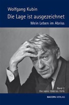 Wolfgang Kubin - Die Lage ist ausgezeichnet. Mein Leben im Abriß. Band 2