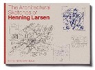 Merete Ahnfeldt-Mollerup, MERETE AHNFELDT-MOLL - The Architectural Sketches of Henning Larsen
