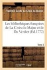 François Grudé de la Croix Du Maine, François Grudé La Croix Du Maine, La croix du maine-f - Les bibliotheques francoises de