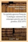 Alexandre-Pierre-Franço Robert-Dumesnil, Alexandre-Pierre-François Robert-Dumesnil, Robert-dumesnil-a-p- - Le peintre graveur francais, ou