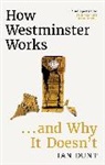 Ian Dunt, Dunt Ian - How Westminster Works . . . and Why It Doesn't