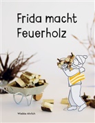 Wiebke Ahrlich - Frida macht Feuerholz