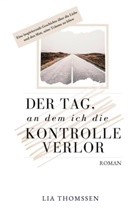 Lia Thomssen - Der Tag, an dem ich die Kontrolle verlor
