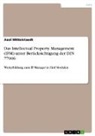 Axel Mittelstaedt - Das Intellectual Property Management (IPM) unter Berücksichtigung der DIN 77006