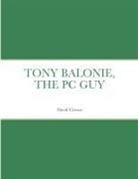 David Carson - TONY BALONIE, THE PC GUY