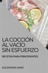 Alejandra Sanz - LA COCCIÓN AL VACÍO SIN ESFUERZO