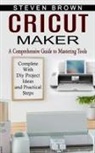 Steven Brown - Cricut Maker