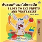 Shelley Admont, Kidkiddos Books - I Love to Eat Fruits and Vegetables (Thai English Bilingual Book for Kids)