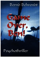 Bernd Behrendt, Bernd Behrendt - Game Over, Ben!