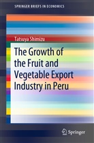 Tatsuya Shimizu - The Growth of the Fruit and Vegetable Export Industry in Peru