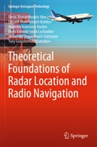 Denis Alexandrovich Akmaykin, Eduard Anat Bolelov, Eduard Anatolyevich Bolelov, Anatoliy Ivanovich Kozlov, Boris Valentinovich Lezhankin, Yury Grigorievich Shatrakov... - Theoretical Foundations of Radar Location and Radio Navigation