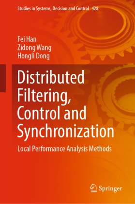 Hongli Dong, Fei Han, Zidong Wang - Distributed Filtering, Control and Synchronization Local Performance Analysis Methods