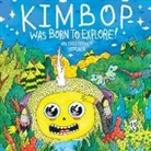 Kristopher Kotcher, Anne-Frances Watson - Kimbop Was Born To Explore!