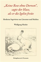 Wolfgang Mieder - "Keine Rose ohne Dornen", sagte der Hase, als er die Igelin freite