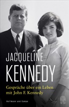 Jacqueline Kennedy - Gespräche über ein Leben mit John F. Kennedy