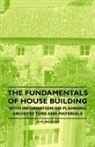 D. H. Jacques - The Fundamentals of House Building - With Information on Planning, Architecture and Materials
