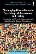 Glenda C. Fisher Liell, Glenda C. Jones Liell, Martin Fisher, Martin J. Fisher, Fisher Martin J., Lawrence Jones... - Challenging Bias in Forensic Psychological Assessment and Testing