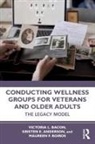 Kristen Anderson, Anderson Kristen, Victoria L. Bacon, Victoria L. Anderson Bacon, Maureen Boiros - Conducting Wellness Groups for Veterans and Older Adults