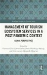 Vanessaa G. B. Maingi Gowreesunkar, Shem Wambugu Ming''''ate Maingi, Vanessa Gaitree Gowreesunkar, Vanessaa G B Gowreesunkar, Vanessaa G. B. Gowreesunkar, Shem Wambugu Maingi... - Management of Tourism Ecosystem Services in a Post Pandemic Context