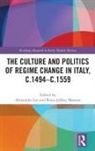 Alexander Maxson Lee, Alexander Lee, Lee Alexander, Brian Jeffrey Maxson, Maxson Brian Jeffrey - Culture and Politics of Regime Change in Italy, C.1494-C.1559